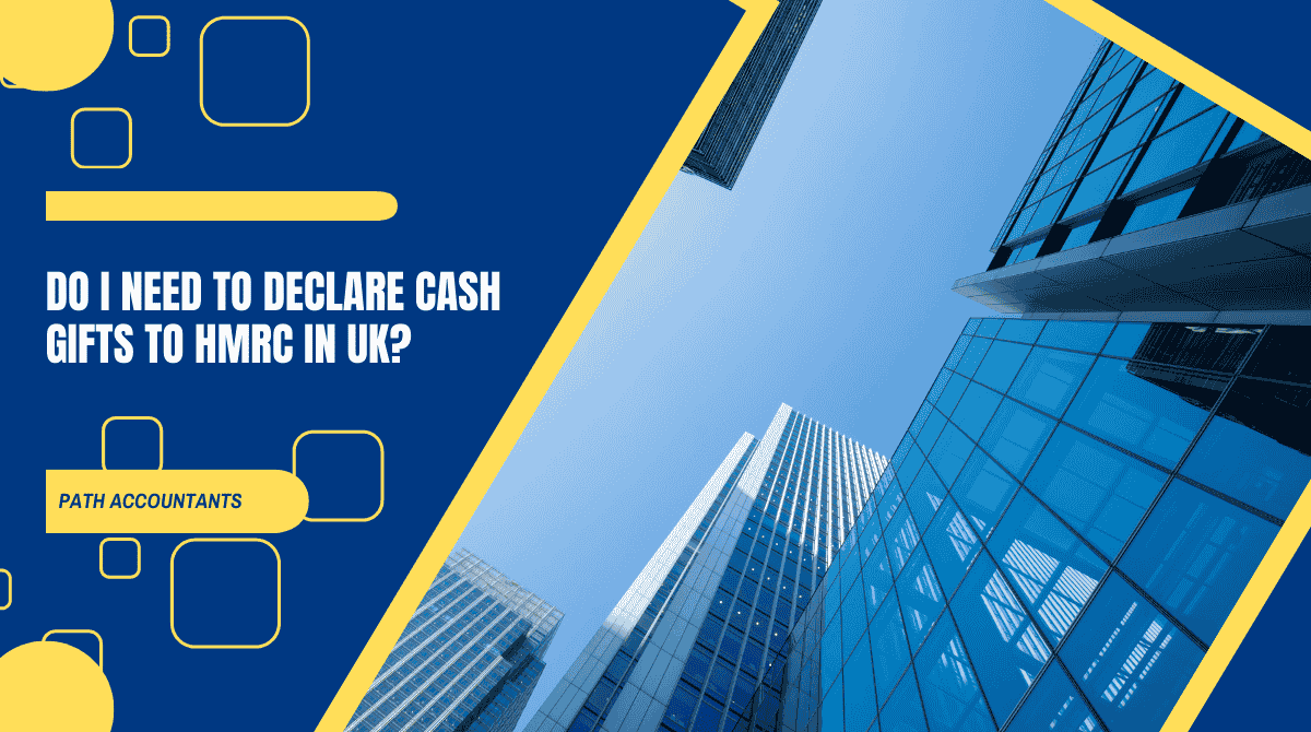 Do I Need to Declare Cash Gifts to HMRC in UK?